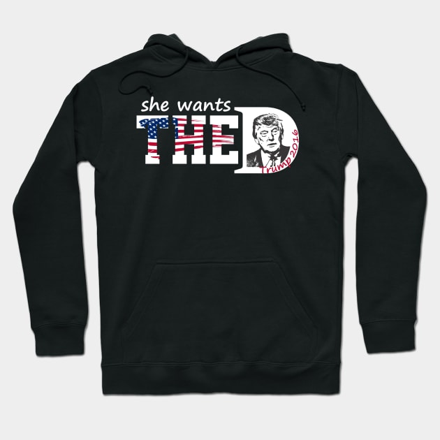 She Wants The Donald Trump She Wants The D Hoodie by nhatvv